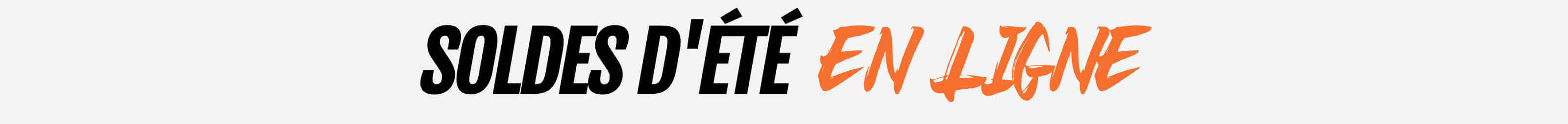 Text graphic in black and orange stating "SOLDE D'ÉTÉ EN LIGNE" on a light gray background