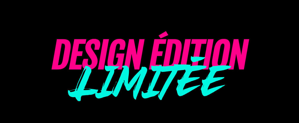 Text design in pink and turquoise reading 'DESIGN ÉDITION LIMITÉE' on a black background